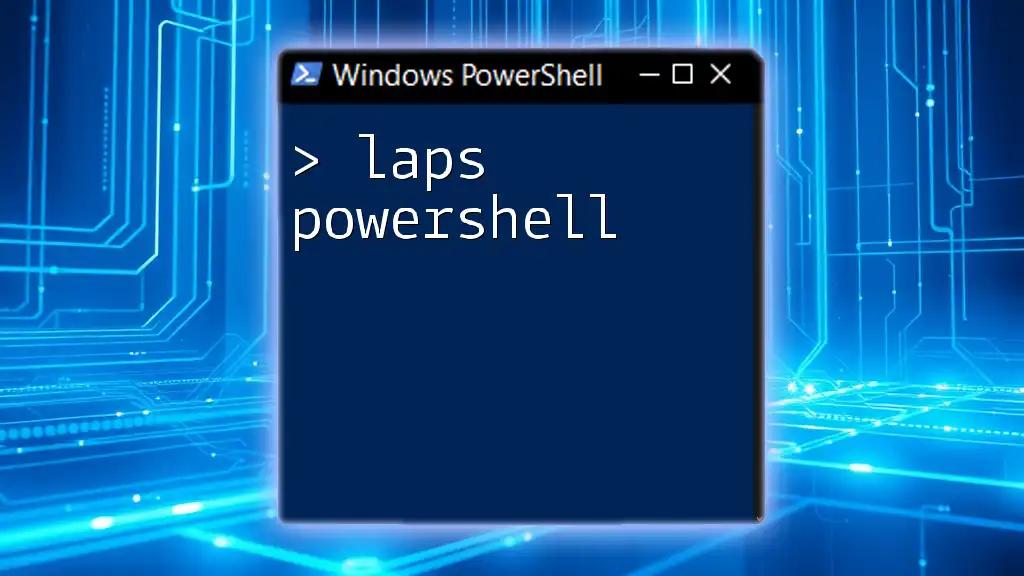 LAPS PowerShell: A Quick Guide to Configuration and Usage