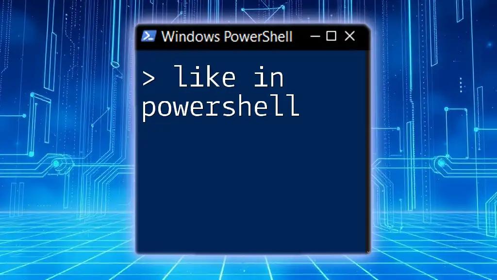 Using Like in PowerShell: A Simple Guide