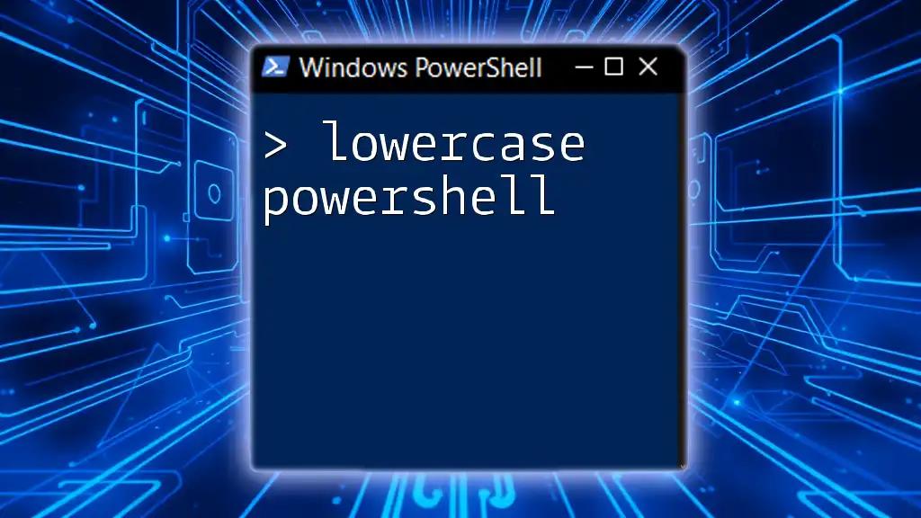 Mastering Lowercase PowerShell: A Quick Guide