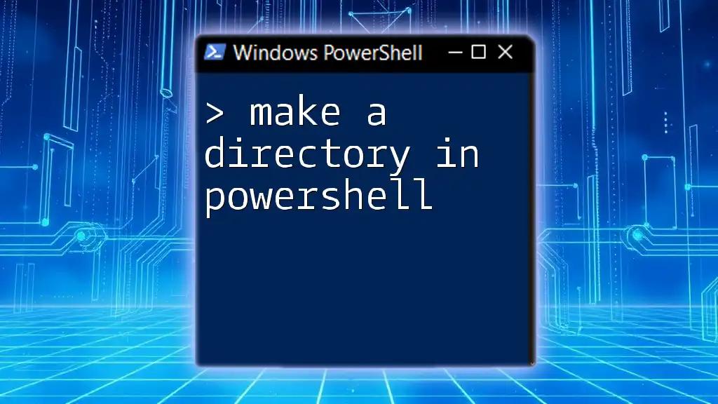 Make a Directory in PowerShell: A Simple Guide