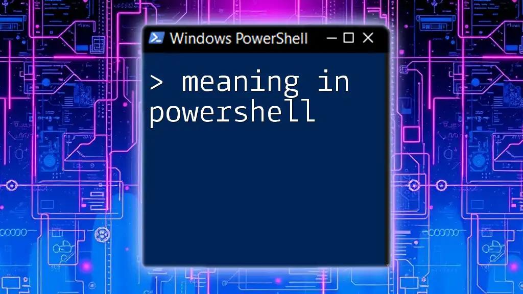 Unlocking Meaning in PowerShell: A Quick Guide