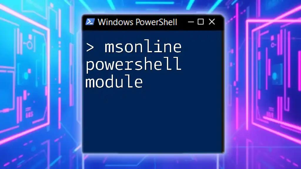 Mastering the MSOnline PowerShell Module: A Quick Guide