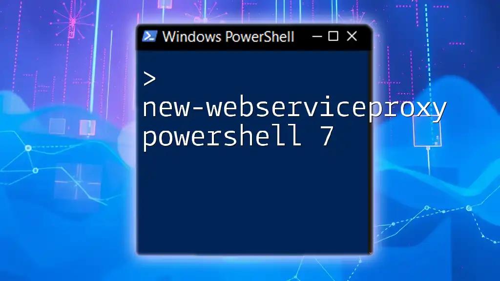 Mastering New-WebServiceProxy in PowerShell 7