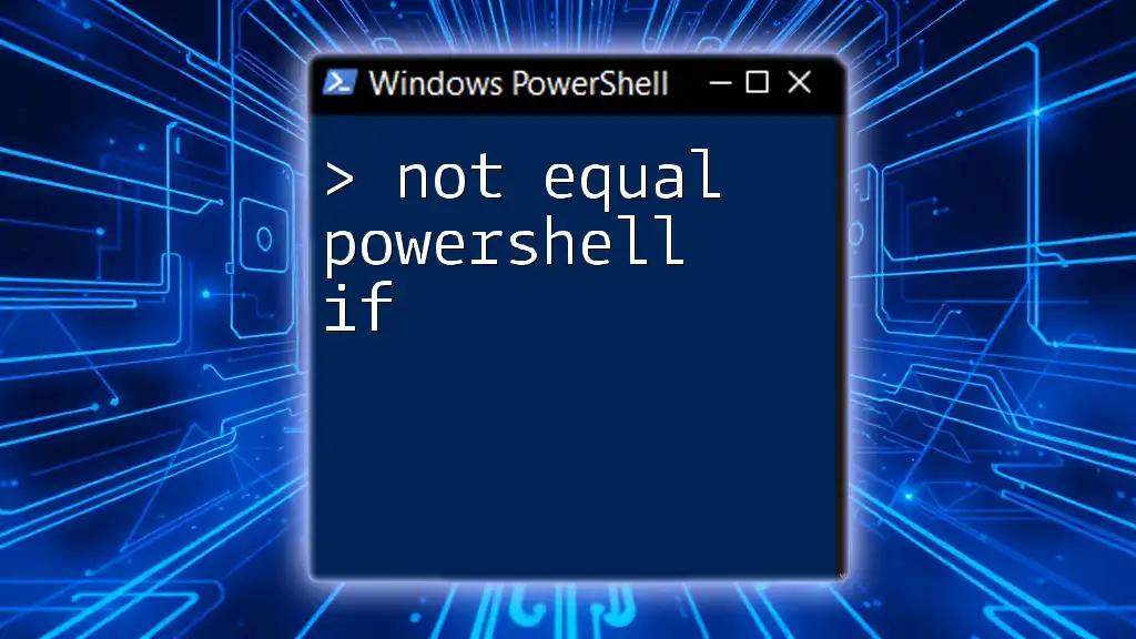 Understanding Not Equal in PowerShell If Statements