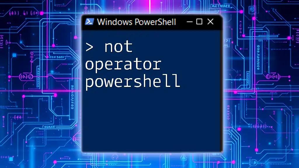 Understanding the Not Operator in PowerShell