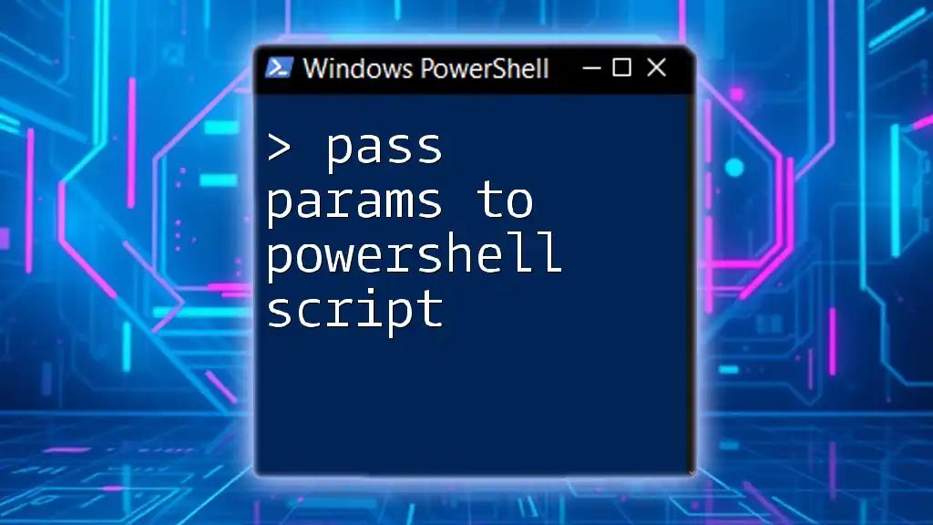 Pass Params to PowerShell Script: A Quick Guide