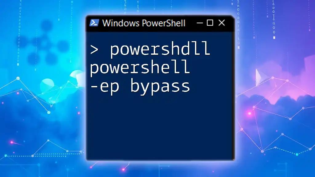 Mastering PowerShell: Using Powershdll -Ep Bypass Effectively