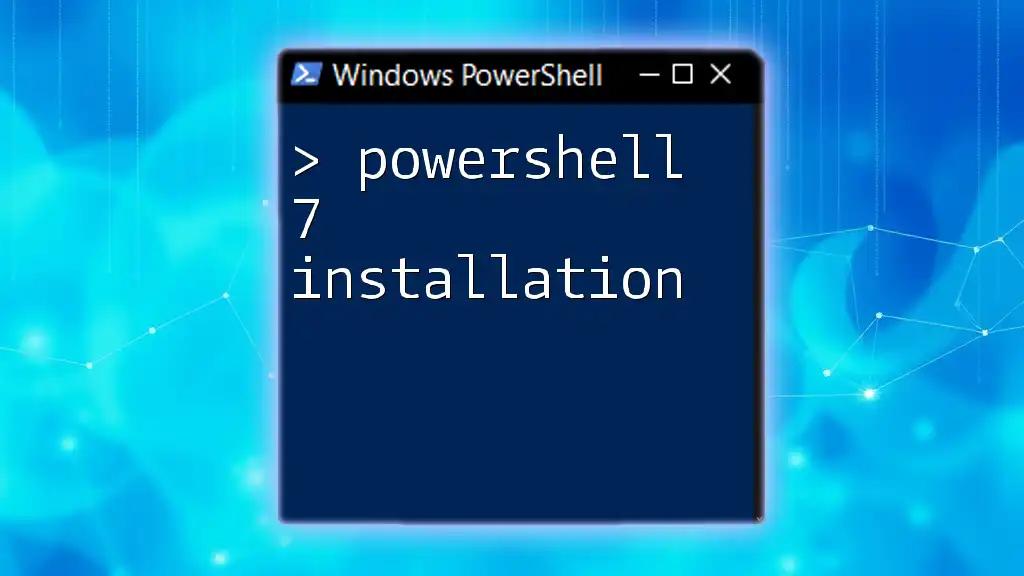 PowerShell 7 Installation: A Quick Start Guide