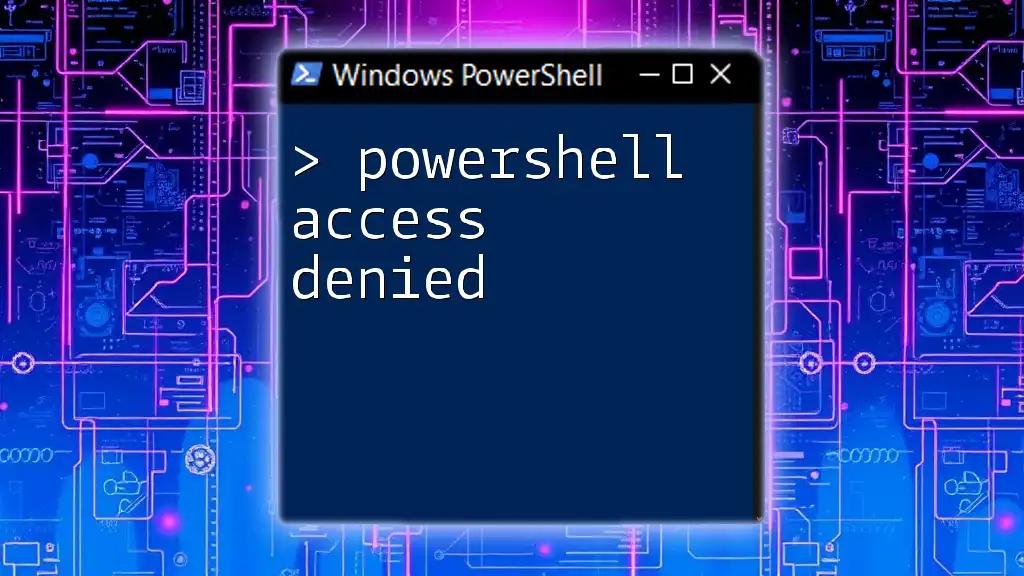 Troubleshooting PowerShell Access Denied Errors