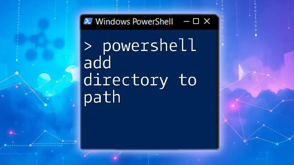 Mastering PowerShell: Add Directory to Path Effortlessly