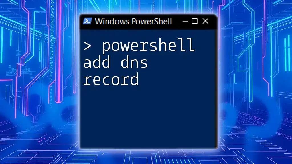 PowerShell Add DNS Record: A Quick How-To Guide