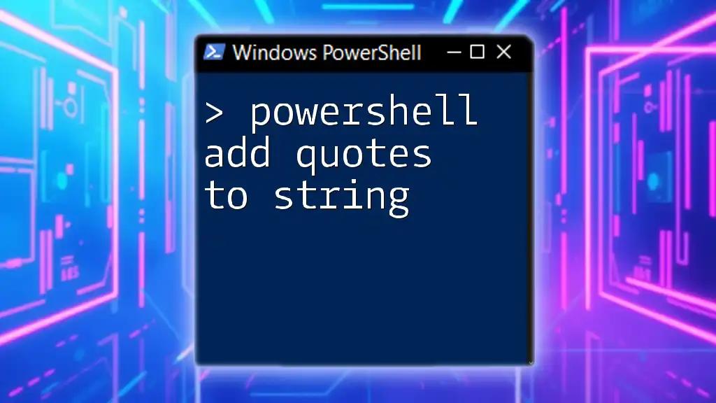 PowerShell Add Quotes to String: A Simple Guide