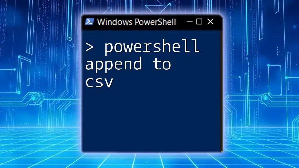 Powershell Append to CSV: A Simple Guide for Quick Edits