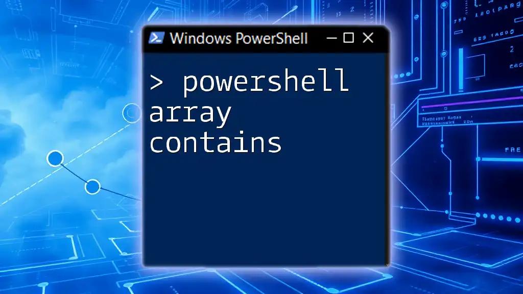 PowerShell Array Contains: Quick Guide to Checking Items