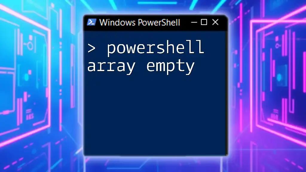 PowerShell Array Empty: A Quick Guide to Mastery