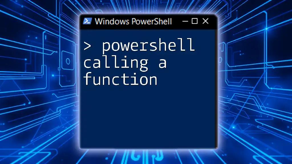 Mastering PowerShell Calling a Function: A Quick Guide