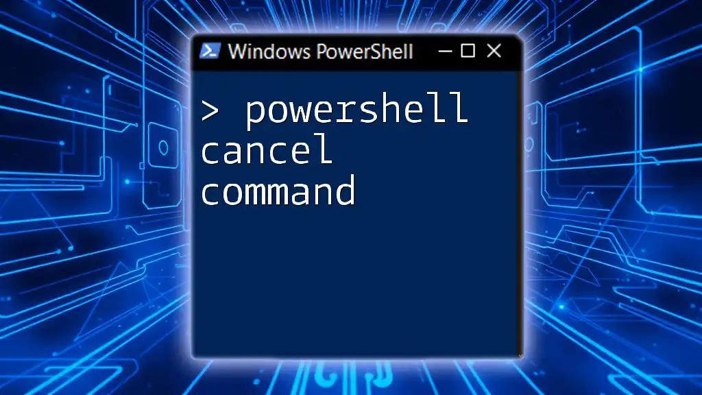 Mastering the PowerShell Cancel Command: A Quick Guide