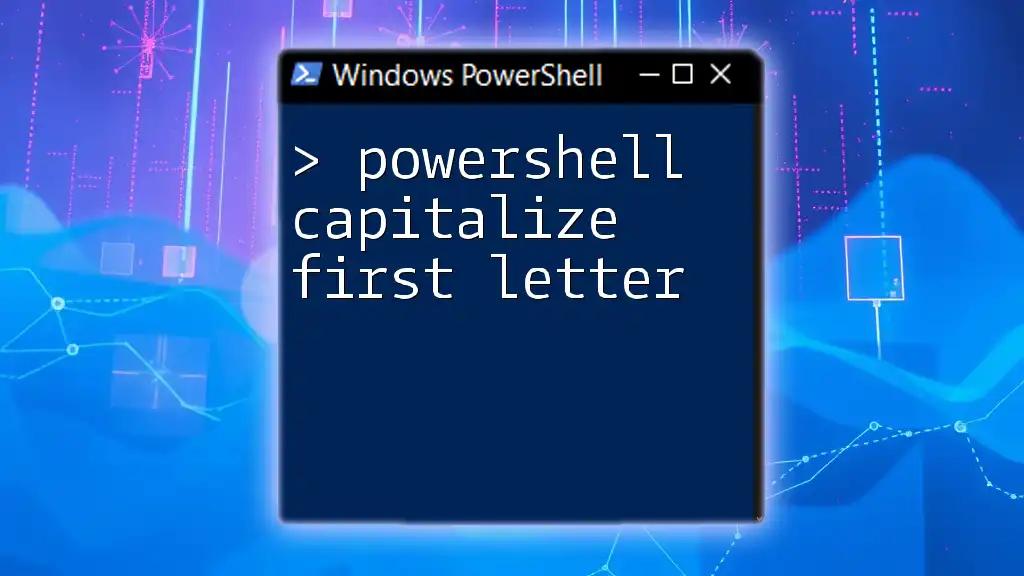 Capitalize First Letter in PowerShell: A Quick Guide