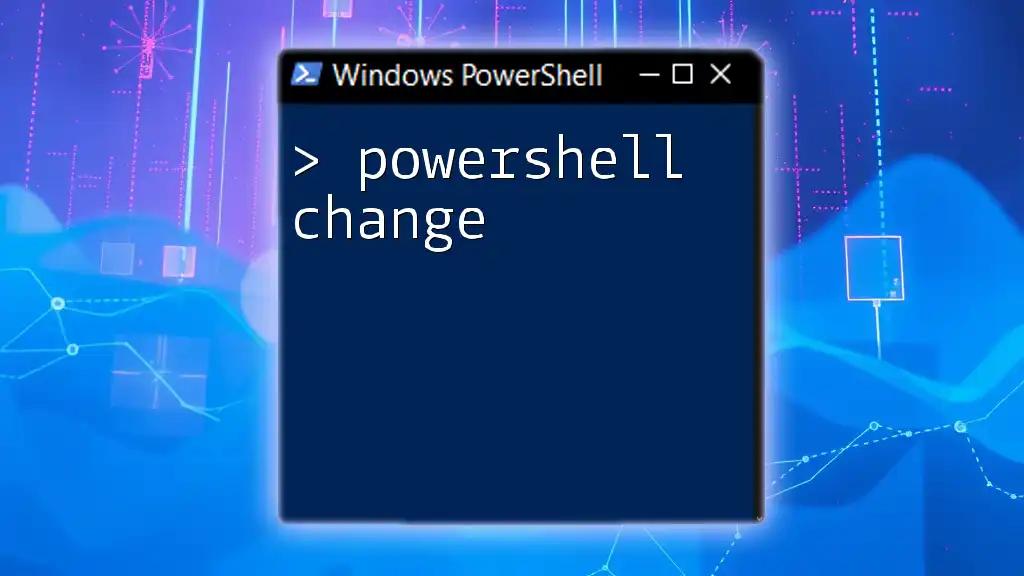 PowerShell Change: Mastering Quick Command Tweaks