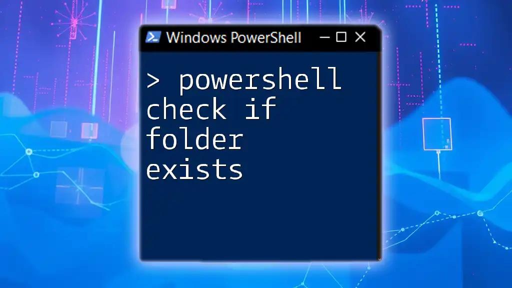 PowerShell Check If Folder Exists: A Simple Guide