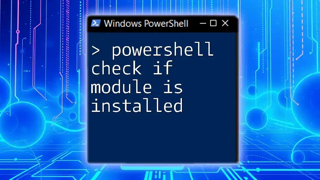 PowerShell: Check If Module Is Installed with Ease