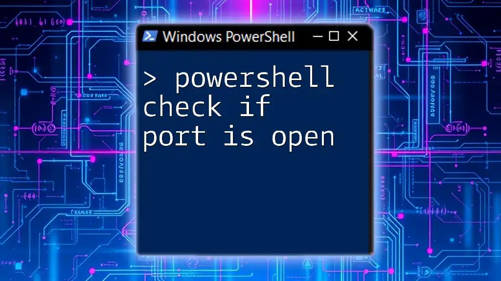 PowerShell Check If Port Is Open: A Simple Guide