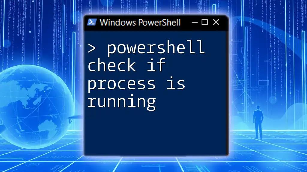 PowerShell Check If Process Is Running: Quick Guide