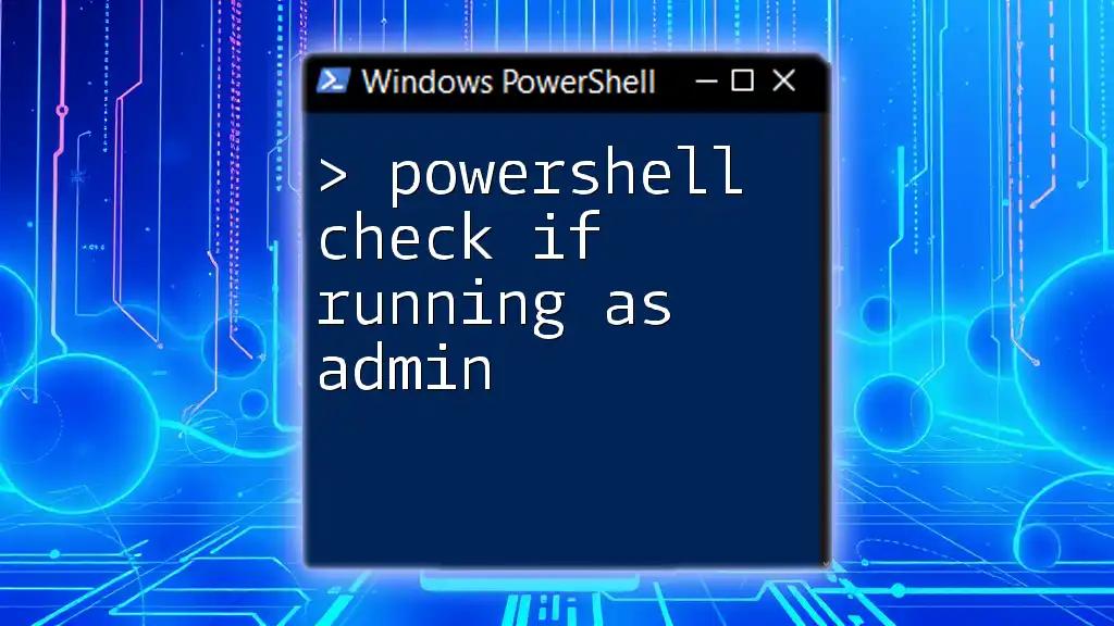 PowerShell Check If Running As Admin: A Simple Guide