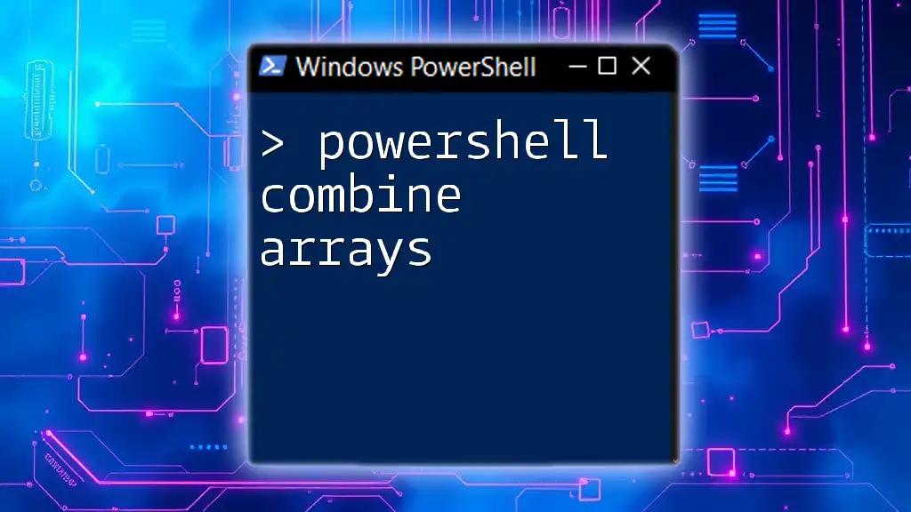 PowerShell Combine Arrays: A Simple Guide to Mastery