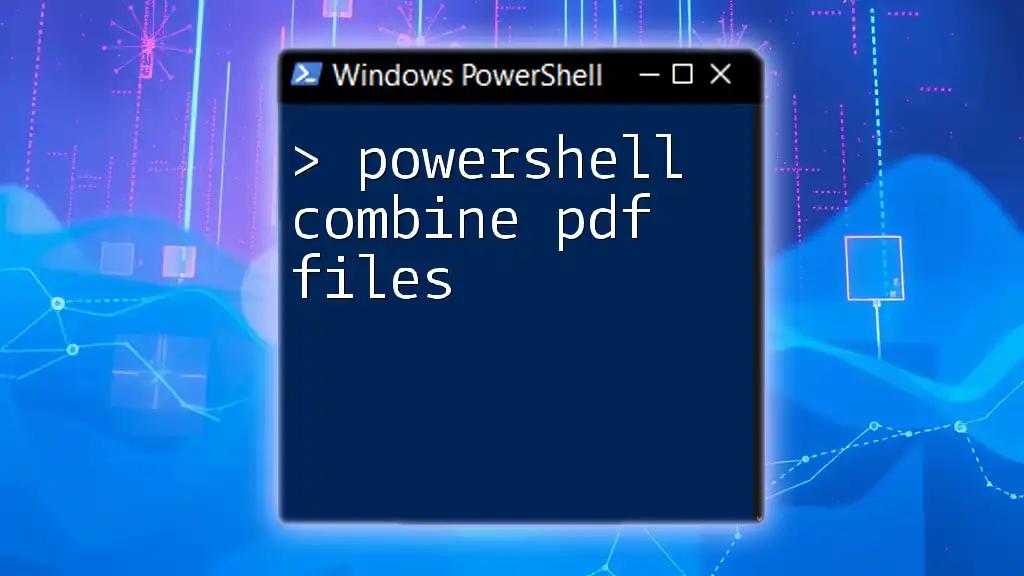 PowerShell Combine PDF Files: A Simple Guide