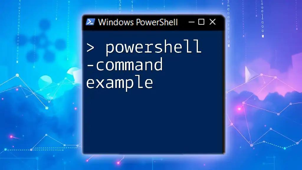 PowerShell -Command Example: Quick Guide for Beginners