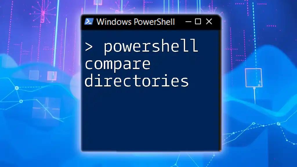 PowerShell Compare Directories: A Simple Guide