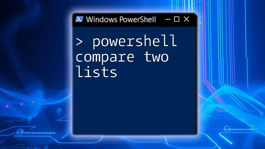 PowerShell Compare Two Lists: A Quick Guide