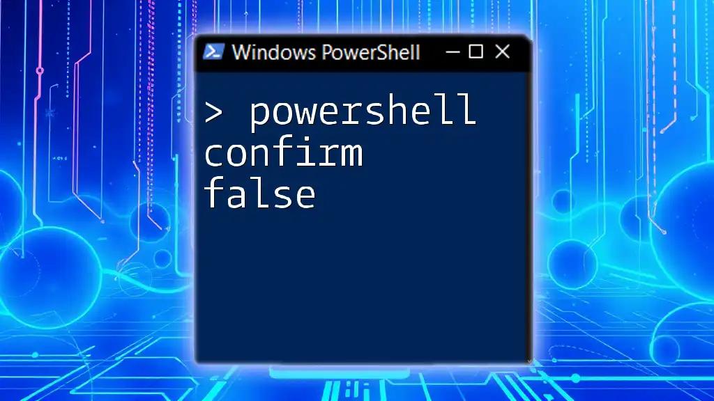 Mastering PowerShell Confirm False: A Quick Guide