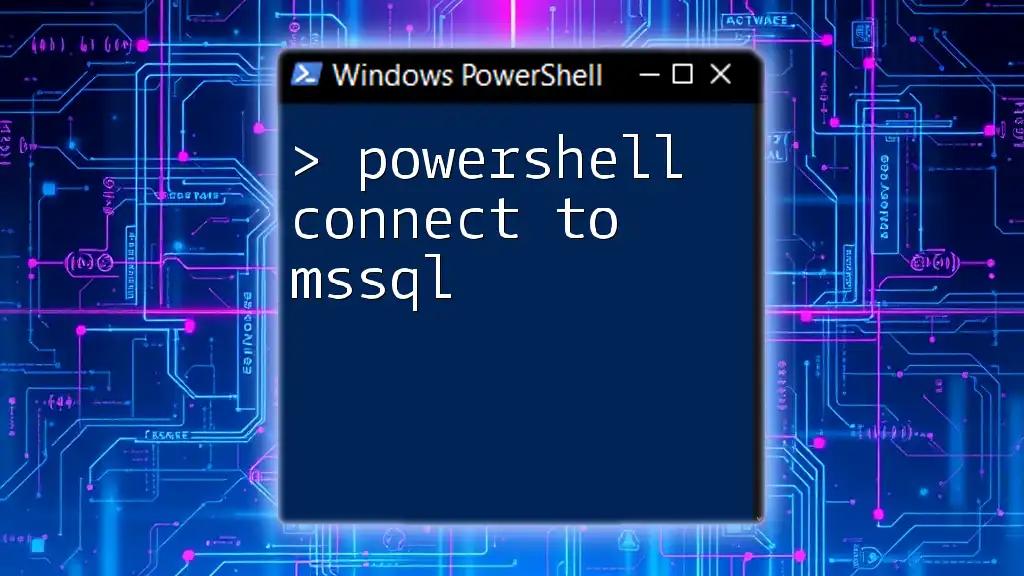 PowerShell Connect to MSSQL: A Simple Guide