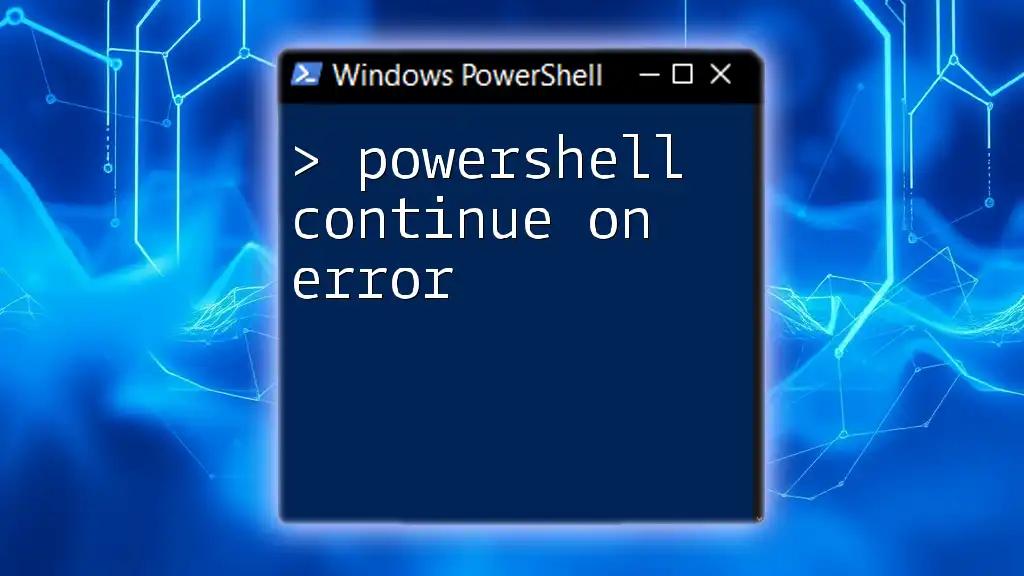 PowerShell Continue On Error: Mastering Resilience