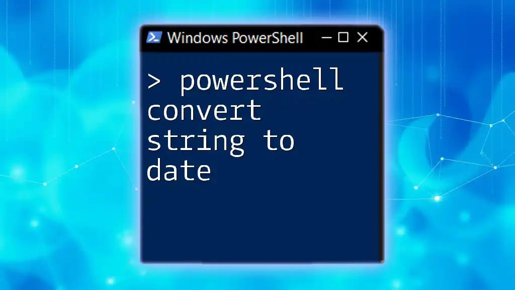 PowerShell Convert String to Date: A Quick Guide