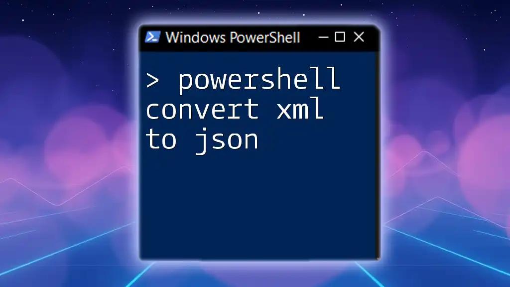 PowerShell Convert XML to JSON: Quick Guide