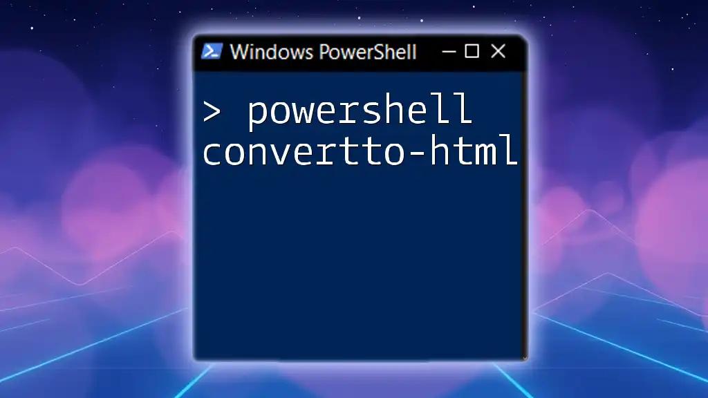 Mastering PowerShell ConvertTo-HTML: A Quick Guide