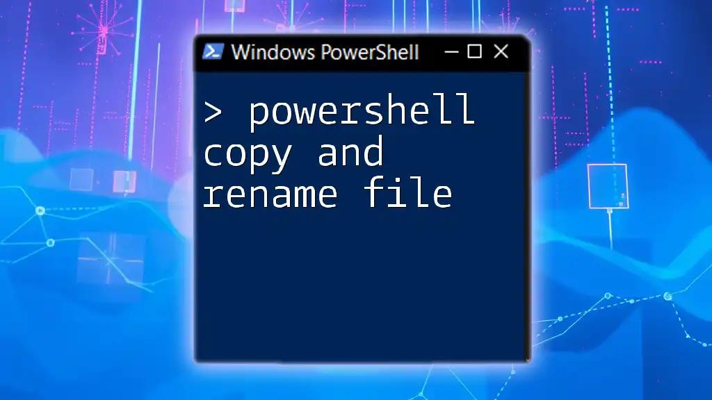 PowerShell Copy and Rename File: A Simple Guide