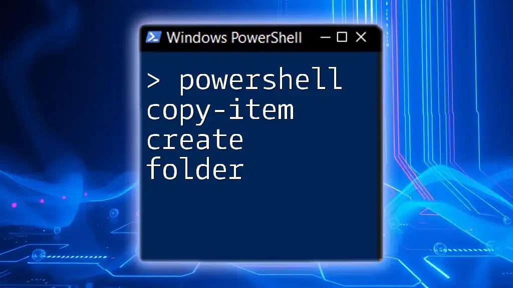 PowerShell Copy-Item: Create Folder Made Easy