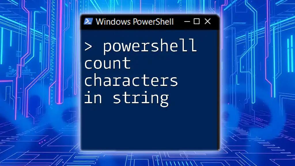 PowerShell Count Characters in String: A Quick Guide