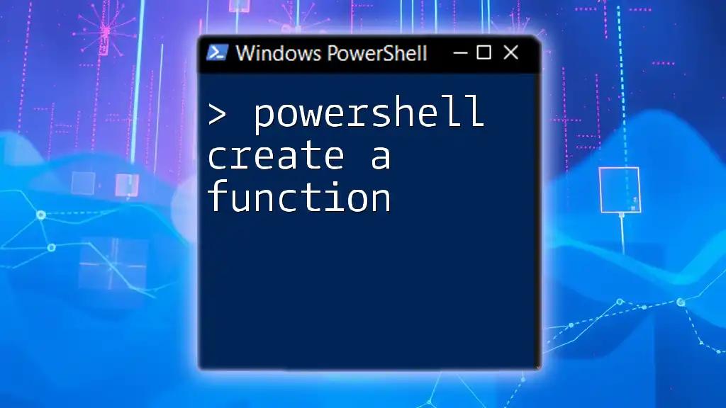 PowerShell Create a Function: A Simple Guide