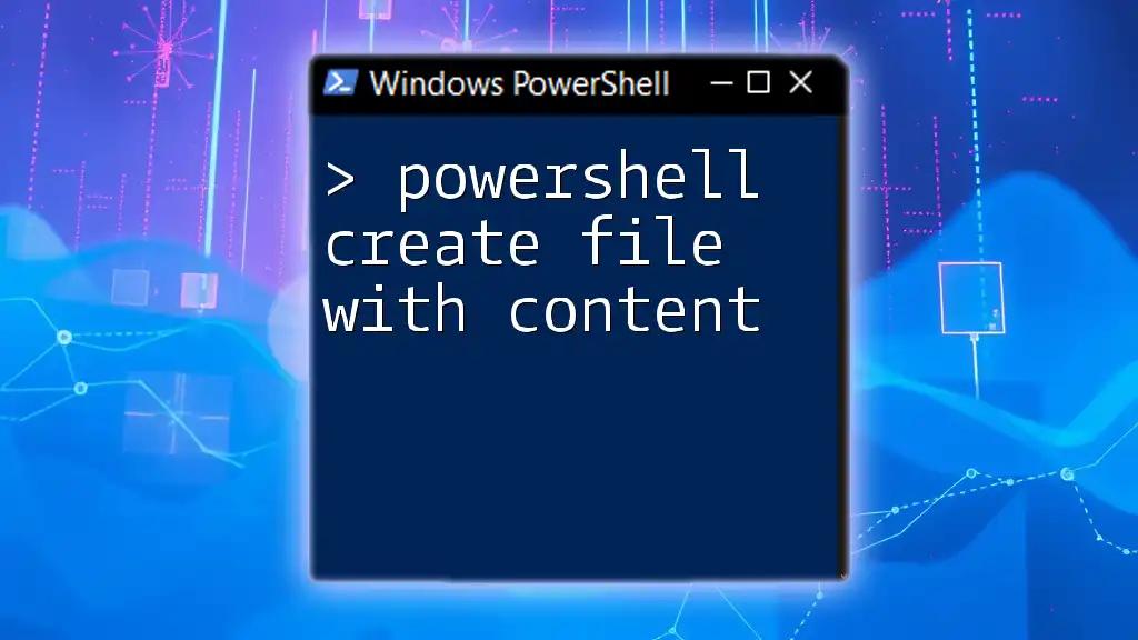 PowerShell Create File With Content: A Simple Guide