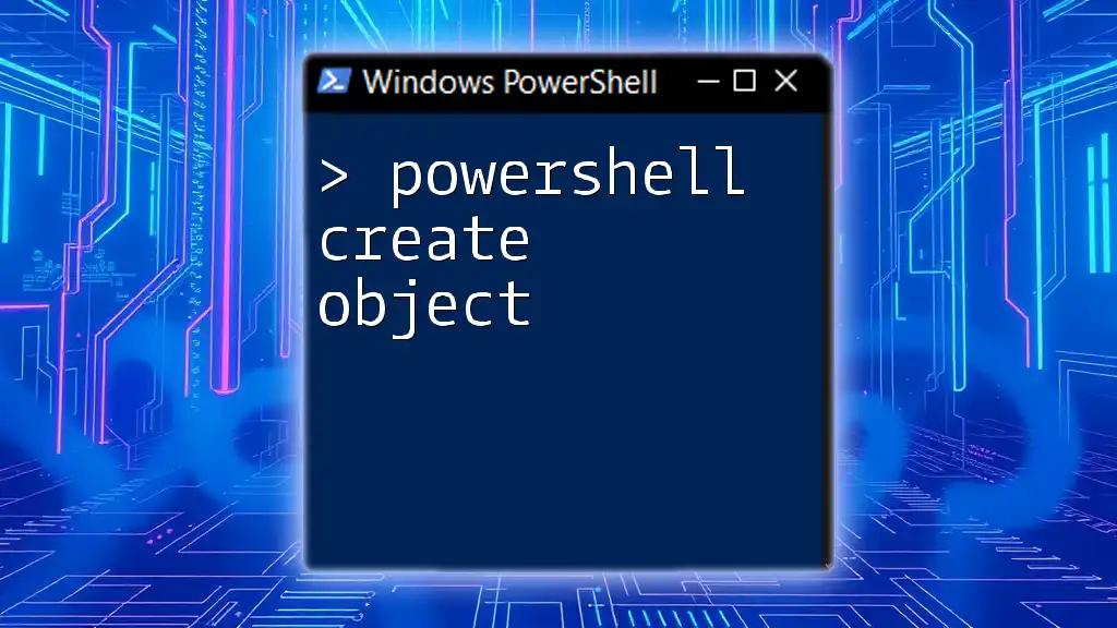 PowerShell Create Object: Your Quick-Start Guide