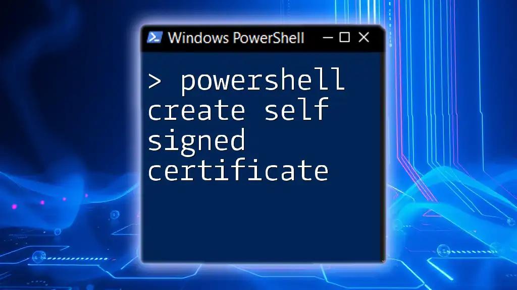 PowerShell Create Self-Signed Certificate Made Easy