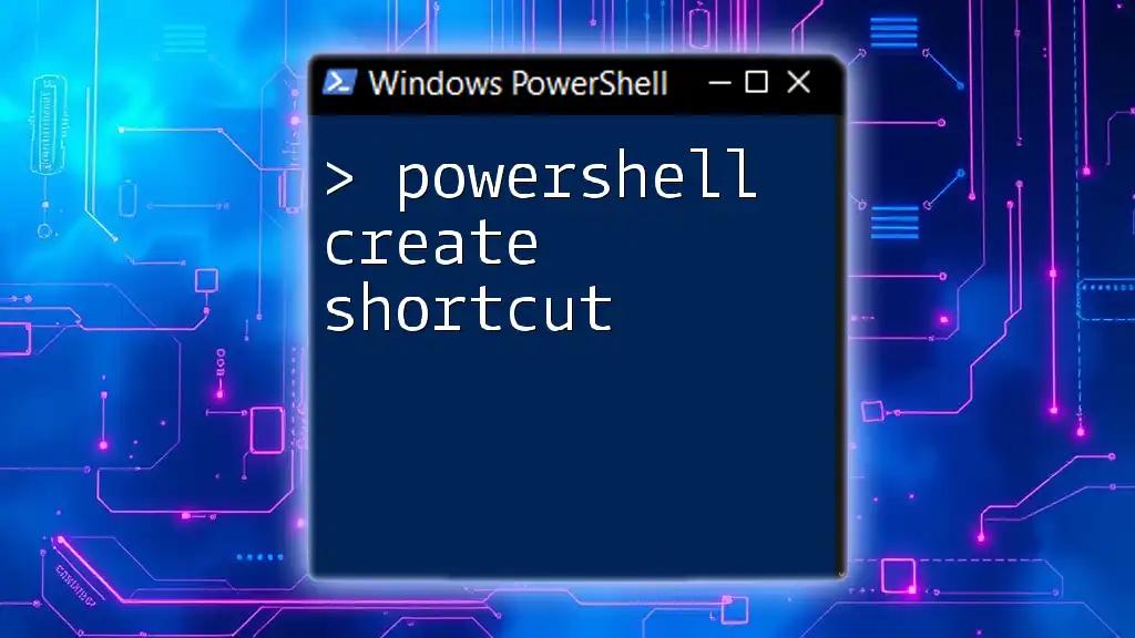 PowerShell Create Shortcut: A Simple Step-by-Step Guide