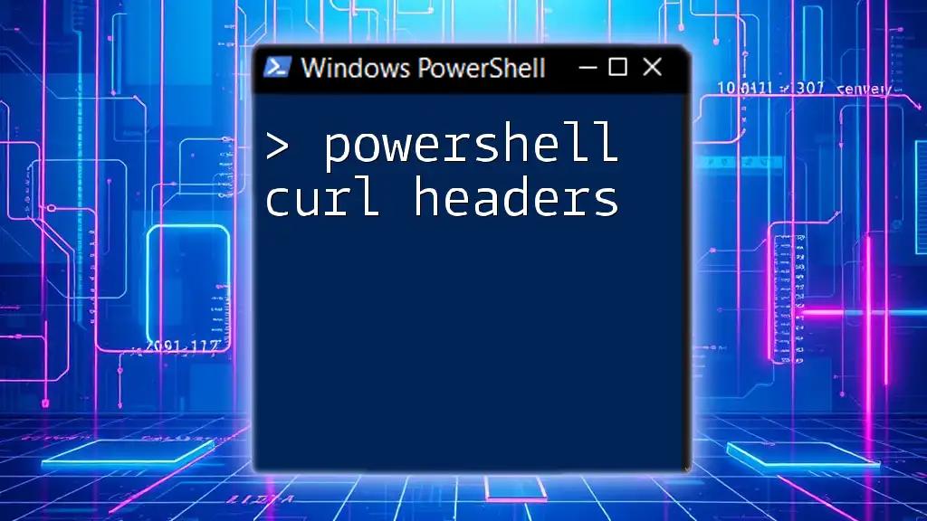 Mastering PowerShell Curl Headers: A Quick Guide