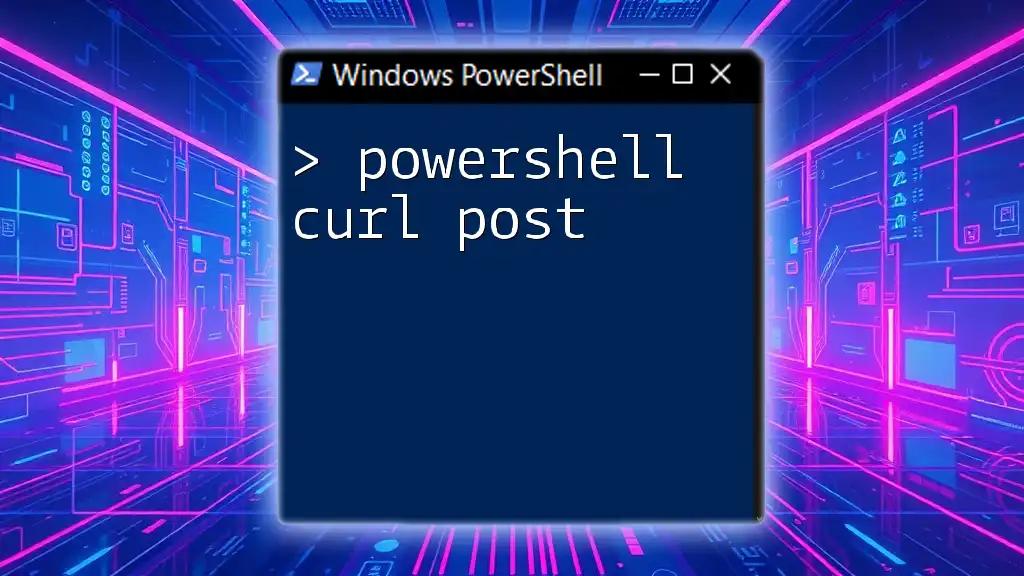 Mastering PowerShell Curl Post for Seamless Data Transfers