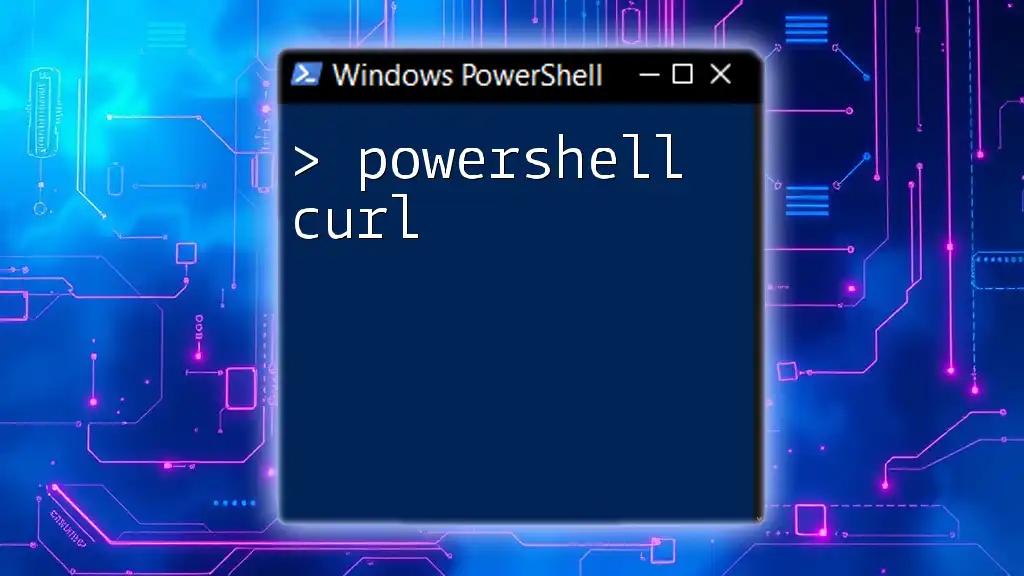 Mastering PowerShell Curl: A Simple Guide